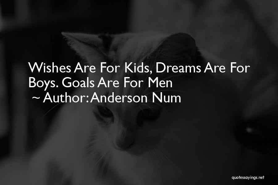 Wishes And Goals Quotes By Anderson Num