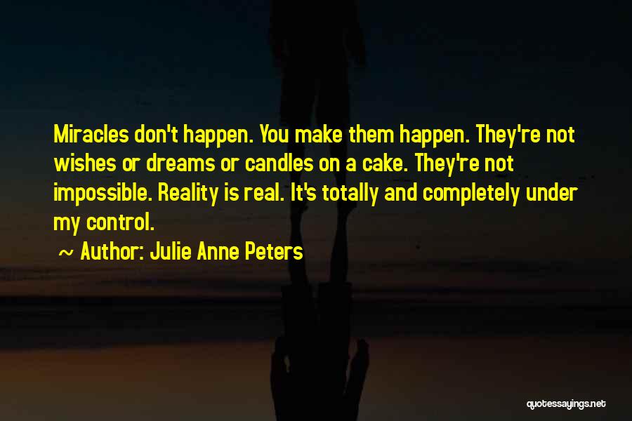 Wishes And Reality Quotes By Julie Anne Peters