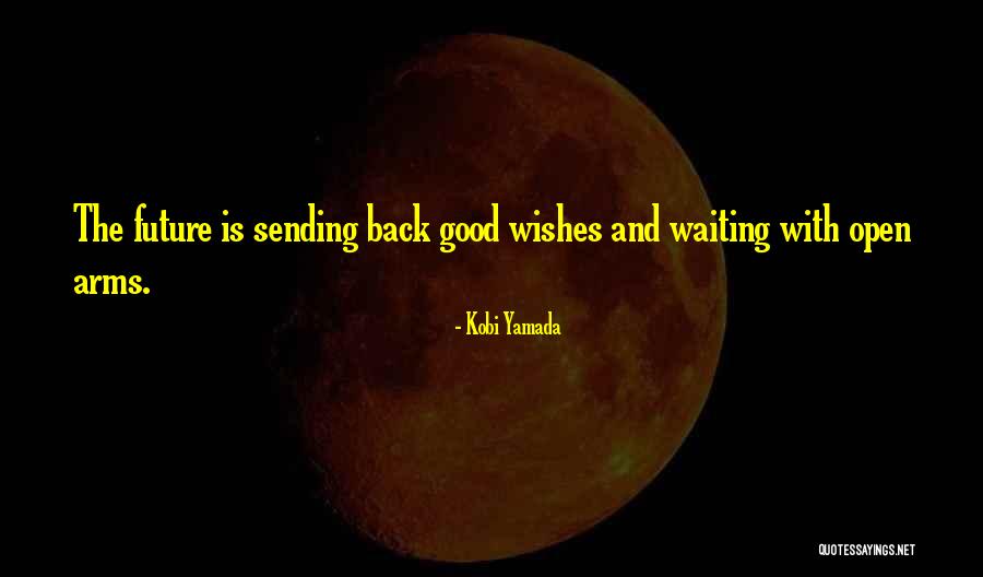 Wishes For Good Future Quotes By Kobi Yamada Wishes For Good Future Quotes By Kobi Yamada