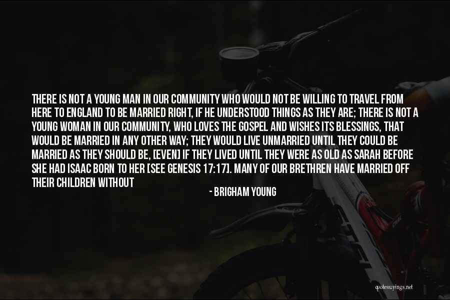 Wishes For Your Children Quotes By Brigham Young Wishes For Your Children Quotes By Brigham Young