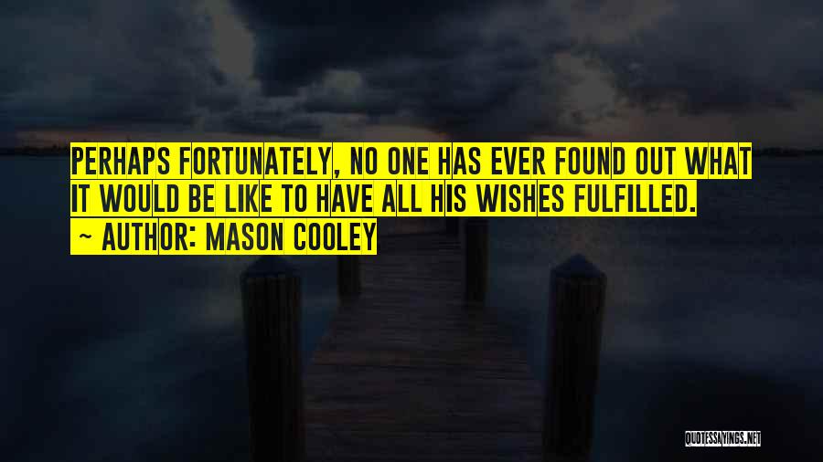 Wishes Fulfilled Quotes By Mason Cooley