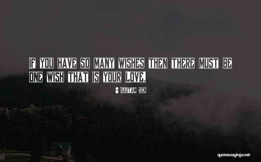 Wishes Love Quotes By Gautam Sen Wishes Love Quotes By Gautam Sen
