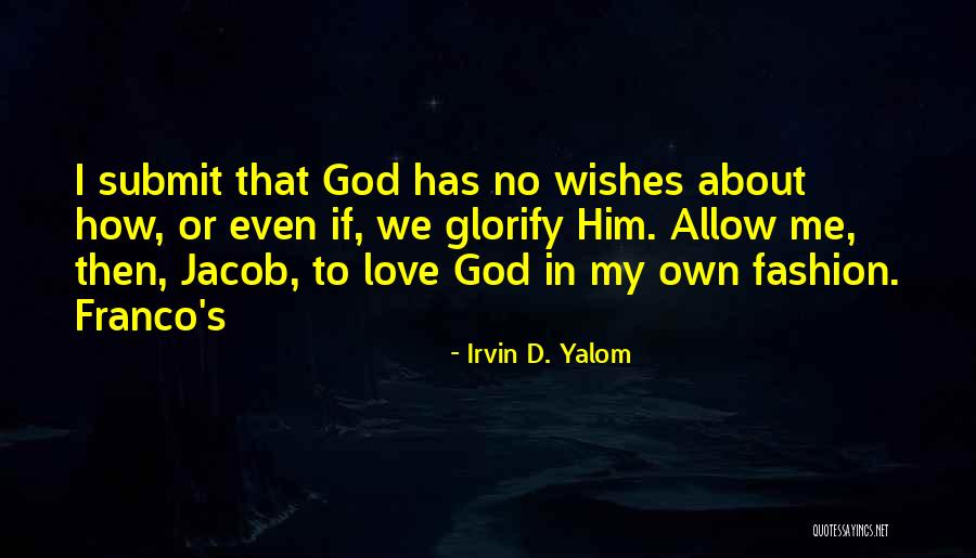 Wishes Love Quotes By Irvin D. Yalom Wishes Love Quotes By Irvin D. Yalom
