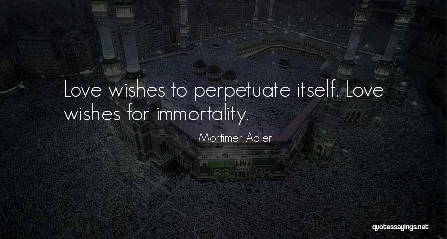 Wishes Love Quotes By Mortimer Adler Wishes Love Quotes By Mortimer Adler