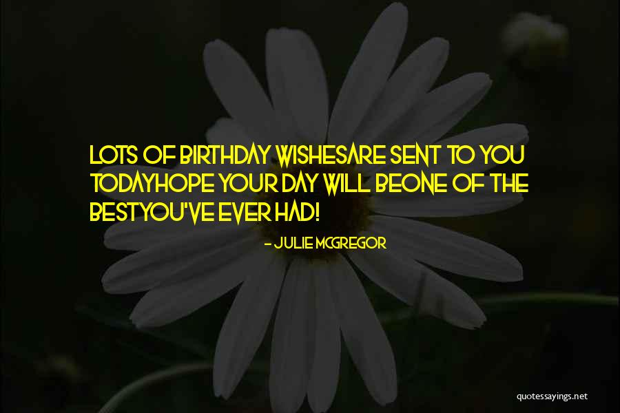Wishes On Your Birthday Quotes By Julie McGregor Wishes On Your Birthday Quotes By Julie McGregor