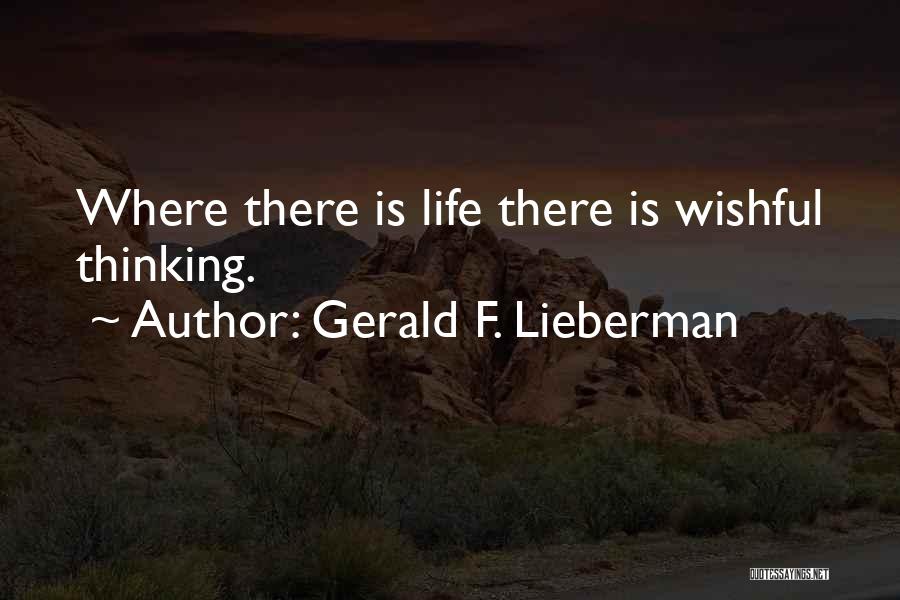 Wishful Quotes By Gerald F. Lieberman