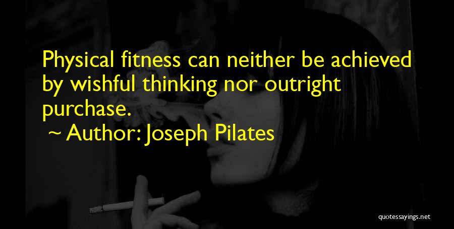 Wishful Quotes By Joseph Pilates