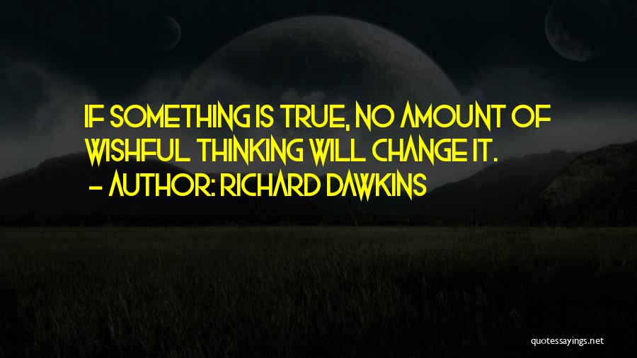 Wishful Quotes By Richard Dawkins