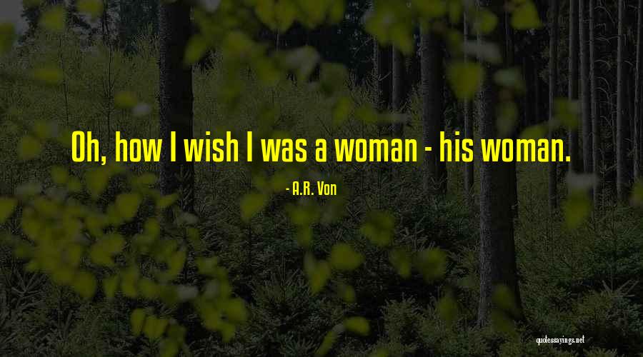 Wishful Thinking Quotes By A.R. Von Wishful Thinking Quotes By A.R. Von