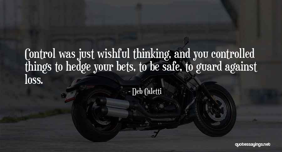 Wishful Thinking Quotes By Deb Caletti Wishful Thinking Quotes By Deb Caletti