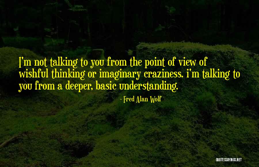 Wishful Thinking Quotes By Fred Alan Wolf Wishful Thinking Quotes By Fred Alan Wolf