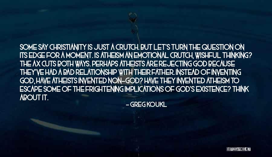 Wishful Thinking Relationship Quotes By Greg Koukl Wishful Thinking Relationship Quotes By Greg Koukl