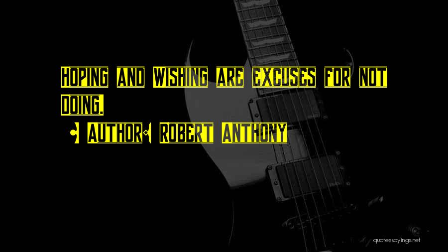 Wishing And Hoping Quotes By Robert Anthony