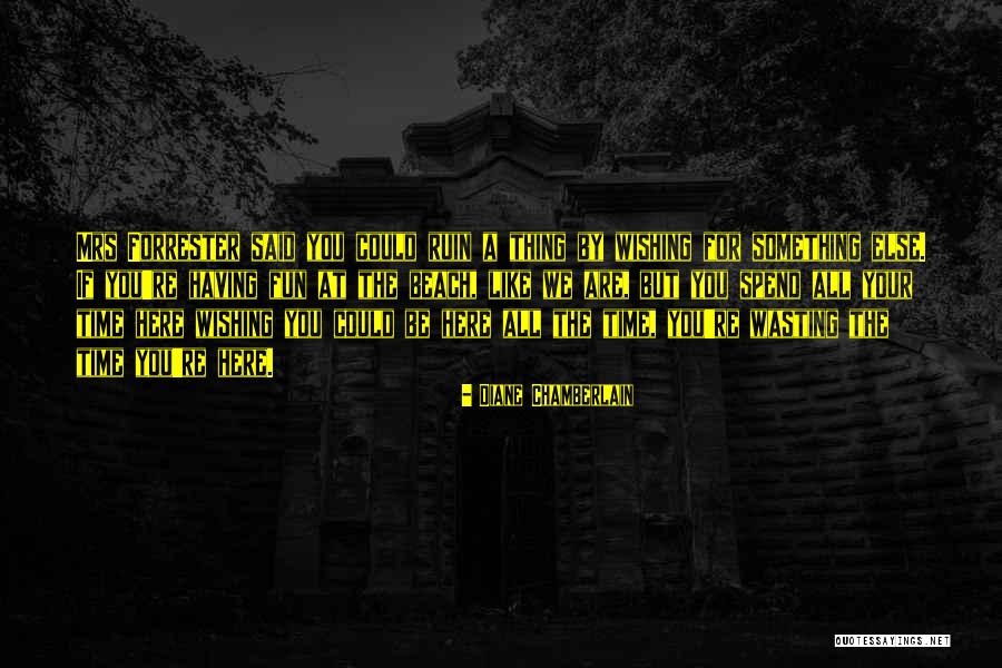 Wishing For More Time Quotes By Diane Chamberlain Wishing For More Time Quotes By Diane Chamberlain