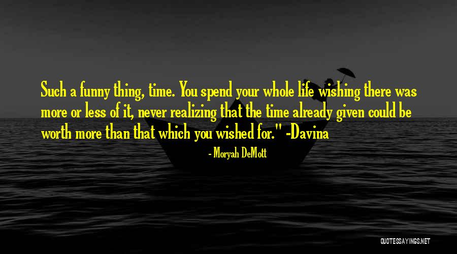 Wishing For More Time Quotes By Moryah DeMott