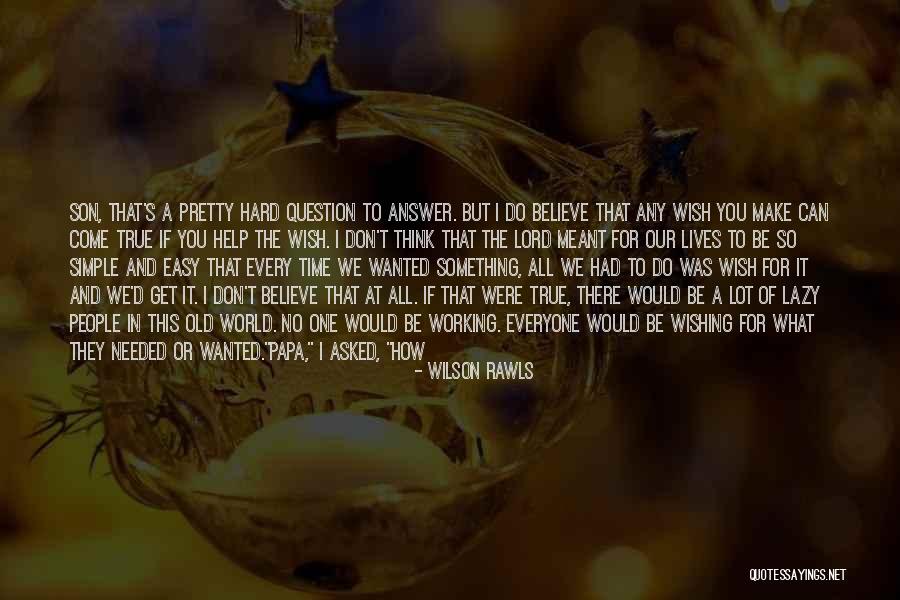 Wishing For More Time Quotes By Wilson Rawls