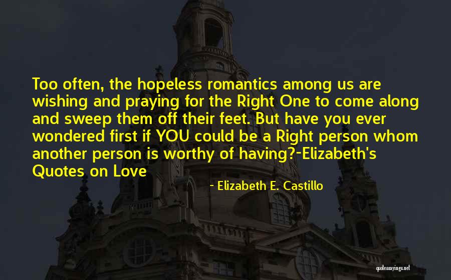 Wishing For Someone To Love Quotes By Elizabeth E. Castillo Wishing For Someone To Love Quotes By Elizabeth E. Castillo