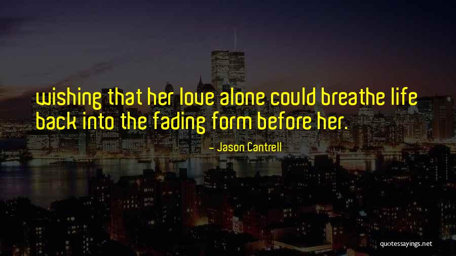 Wishing For Someone To Love Quotes By Jason Cantrell Wishing For Someone To Love Quotes By Jason Cantrell