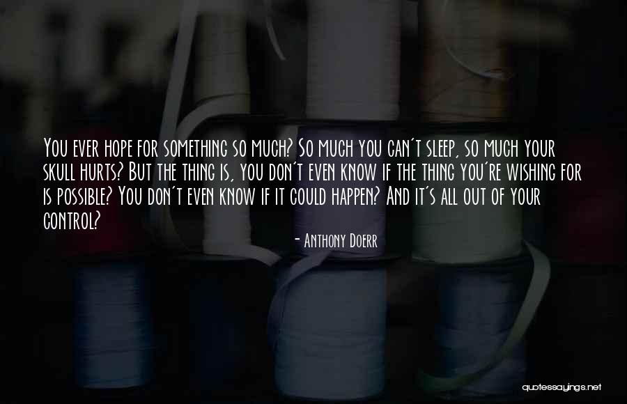 Wishing For Something Quotes By Anthony Doerr Wishing For Something Quotes By Anthony Doerr
