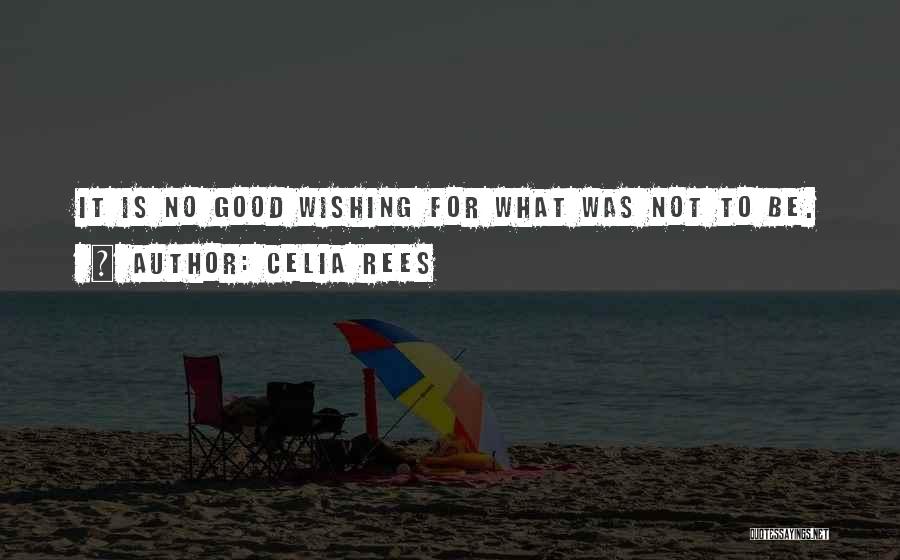 Wishing Good Things Quotes By Celia Rees