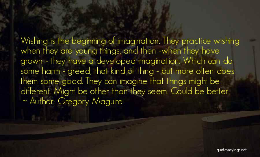 Wishing Good Things Quotes By Gregory Maguire