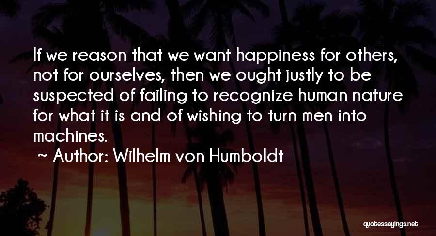 Wishing Happiness To Someone Quotes By Wilhelm Von Humboldt