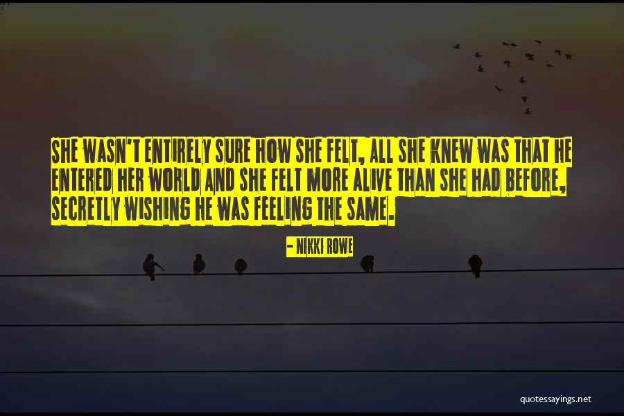 Wishing He Felt The Same Quotes By Nikki Rowe Wishing He Felt The Same Quotes By Nikki Rowe