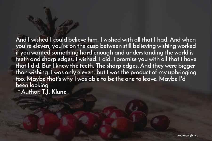 Wishing He Knew Quotes By T.J. Klune