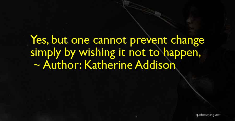 Wishing Quotes By Katherine Addison