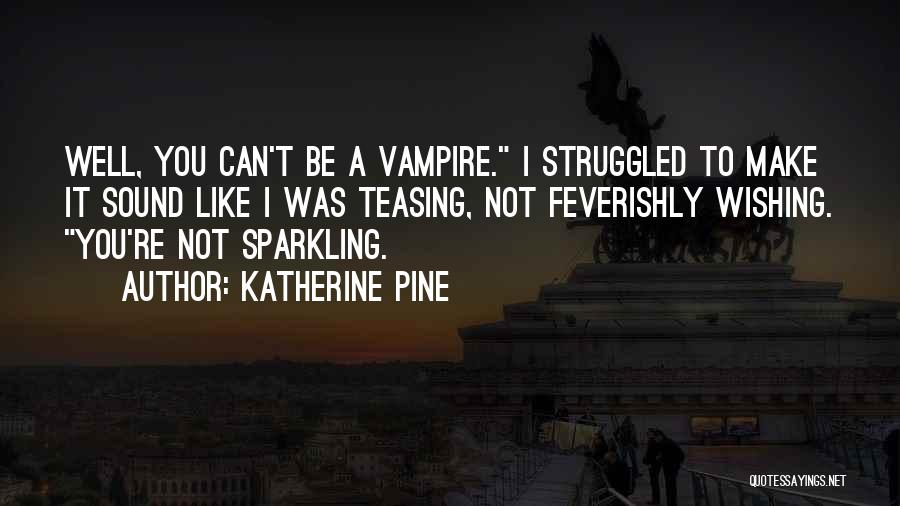 Wishing Quotes By Katherine Pine