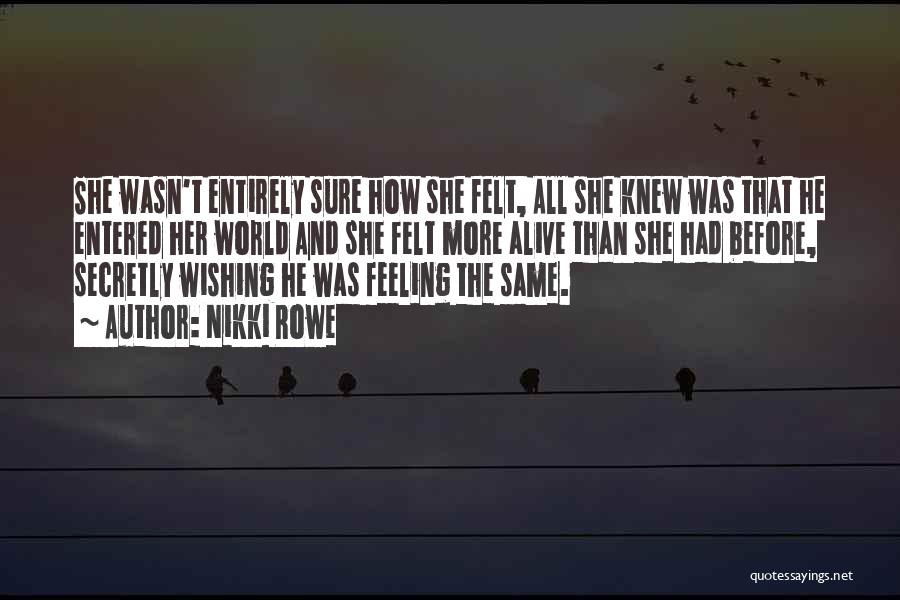 Wishing Someone Knew How You Felt Quotes By Nikki Rowe