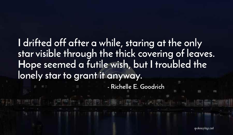 Wishing Star Quotes By Richelle E. Goodrich Wishing Star Quotes By Richelle E. Goodrich