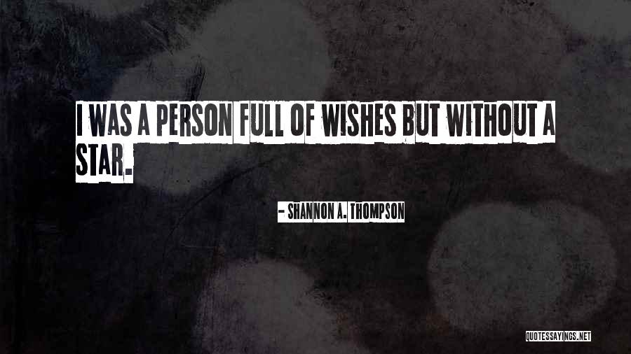 Wishing Star Quotes By Shannon A. Thompson Wishing Star Quotes By Shannon A. Thompson