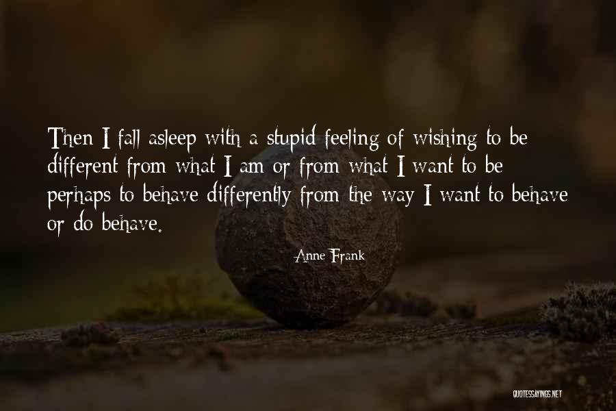Wishing Things Could Be Different Quotes By Anne Frank Wishing Things Could Be Different Quotes By Anne Frank