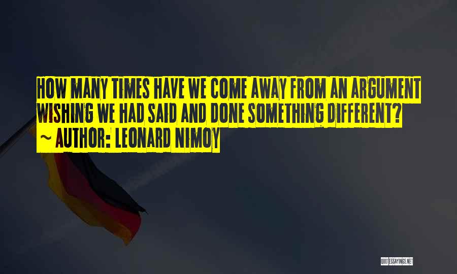 Wishing Things Were Different Quotes By Leonard Nimoy