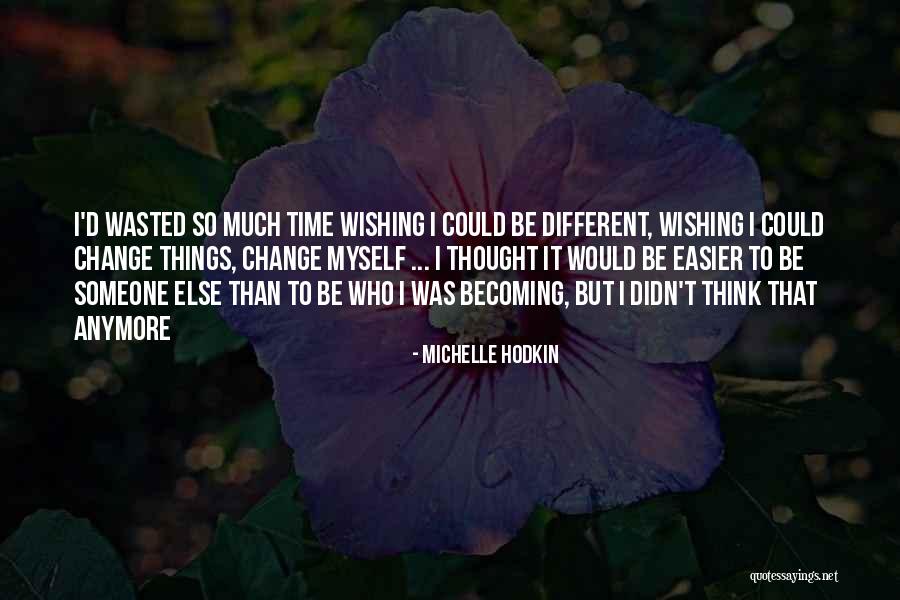 Wishing Things Were Easier Quotes By Michelle Hodkin Wishing Things Were Easier Quotes By Michelle Hodkin