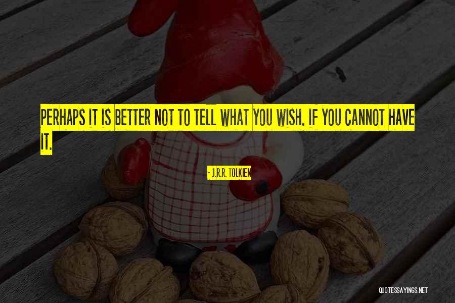 Wishing To Be Better Quotes By J.R.R. Tolkien Wishing To Be Better Quotes By J.R.R. Tolkien