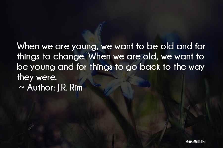 Wishing To Go Back Quotes By J.R. Rim