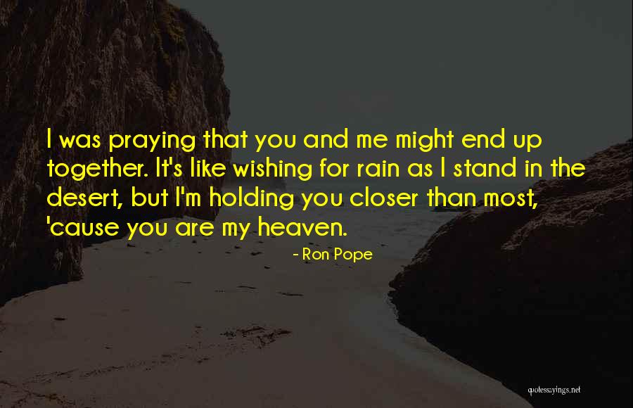 Wishing We Could Be Together Quotes By Ron Pope Wishing We Could Be Together Quotes By Ron Pope