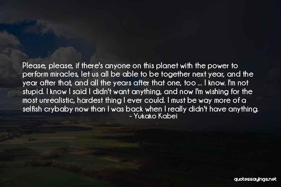 Wishing We Could Be Together Quotes By Yukako Kabei Wishing We Could Be Together Quotes By Yukako Kabei