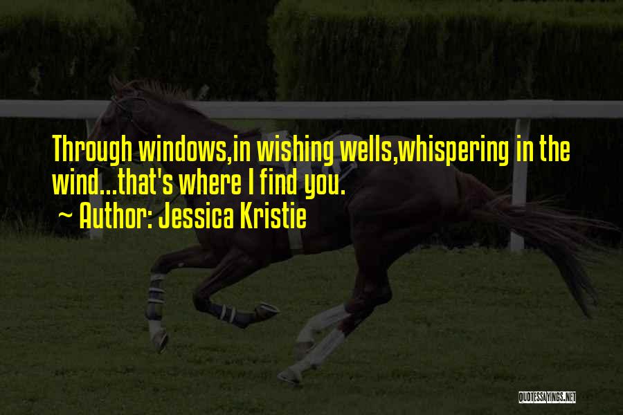 Wishing Wells Quotes By Jessica Kristie