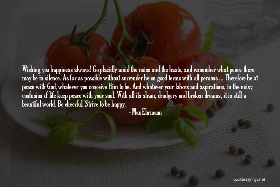 Wishing You All The Happiness Quotes By Max Ehrmann Wishing You All The Happiness Quotes By Max Ehrmann