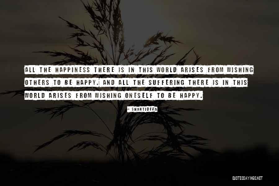 Wishing You All The Happiness Quotes By Shantideva Wishing You All The Happiness Quotes By Shantideva