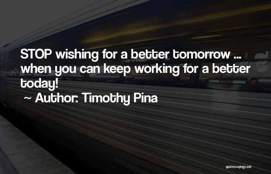 Wishing You Better Quotes By Timothy Pina