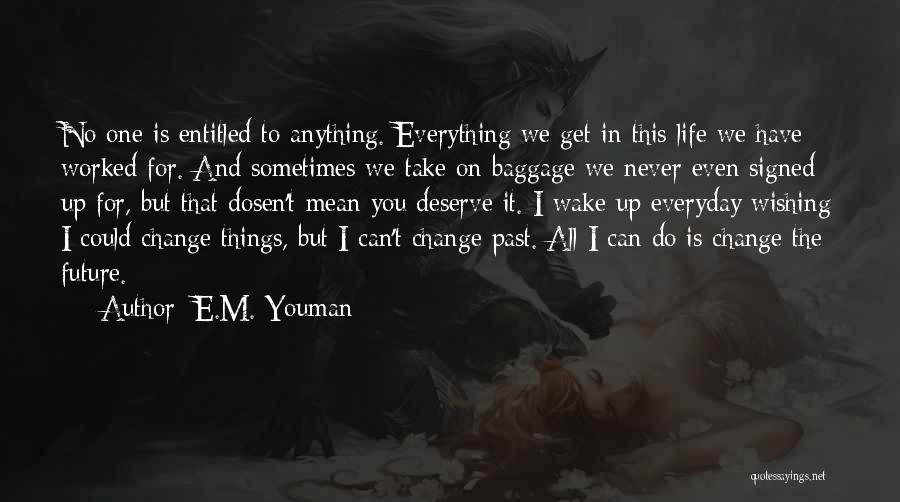 Wishing You Could Change The Past Quotes By E.M. Youman