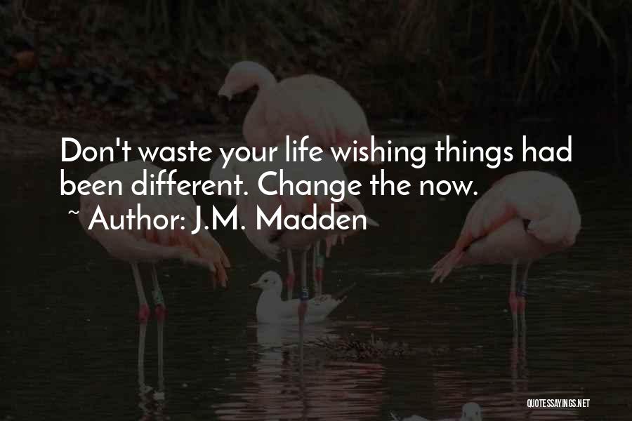 Wishing You Could Change The Past Quotes By J.M. Madden