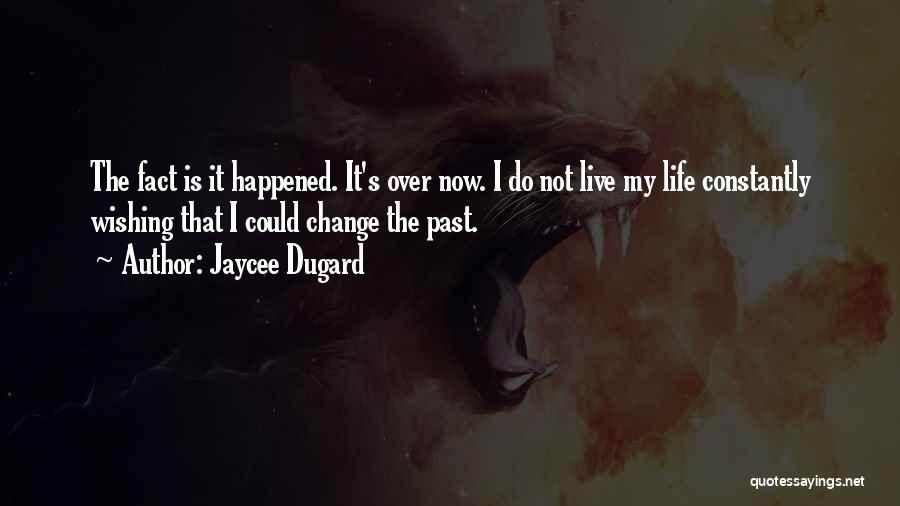 Wishing You Could Change The Past Quotes By Jaycee Dugard