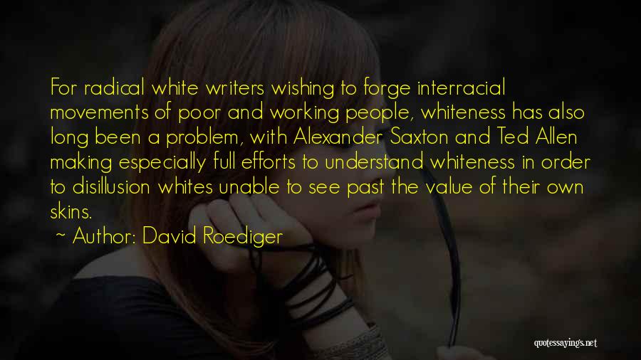 Wishing You Could See Someone Quotes By David Roediger