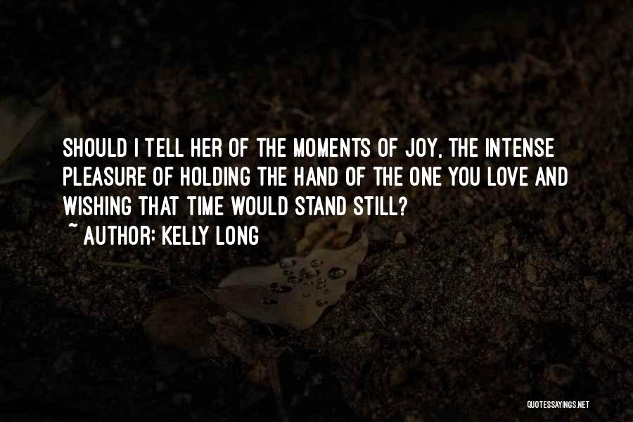 Wishing You Could Tell Someone You Love Them Quotes By Kelly Long
