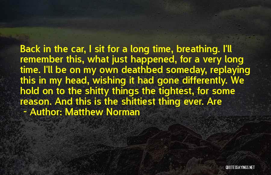 Wishing You Had Done Things Differently Quotes By Matthew Norman